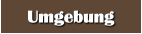 Umgebung